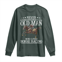 Funny Never Underestimate An Old Man Who Loves Horse Racing Long Sleeve Shirt