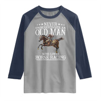 Funny Never Underestimate An Old Man Who Loves Horse Racing Raglan Shirt