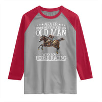 Funny Never Underestimate An Old Man Who Loves Horse Racing Raglan Shirt