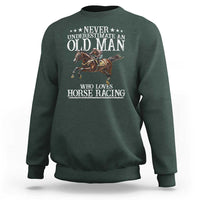Funny Never Underestimate An Old Man Who Loves Horse Racing Sweatshirt