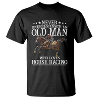 Funny Never Underestimate An Old Man Who Loves Horse Racing T Shirt
