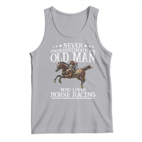 Funny Never Underestimate An Old Man Who Loves Horse Racing Tank Top