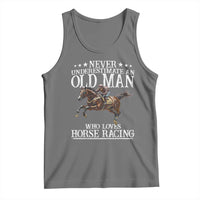 Funny Never Underestimate An Old Man Who Loves Horse Racing Tank Top