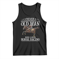 Funny Never Underestimate An Old Man Who Loves Horse Racing Tank Top