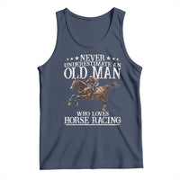 Funny Never Underestimate An Old Man Who Loves Horse Racing Tank Top