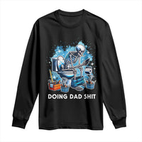 Funny Doing Dad Shit Long Sleeve Shirt Skeleton Toilet Dad Jokes Father's Day
