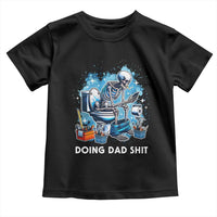 Funny Doing Dad Shit Toddler T Shirt Skeleton Toilet Dad Jokes Father's Day