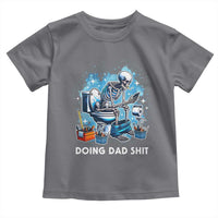 Funny Doing Dad Shit Toddler T Shirt Skeleton Toilet Dad Jokes Father's Day