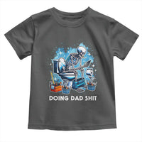 Funny Doing Dad Shit Toddler T Shirt Skeleton Toilet Dad Jokes Father's Day