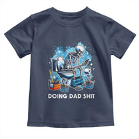 Funny Doing Dad Shit Toddler T Shirt Skeleton Toilet Dad Jokes Father's Day