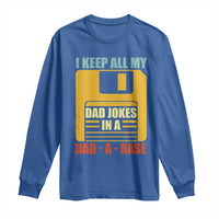 Funny I Keep All My Dad Jokes In A Dad A Base Long Sleeve Shirt Father's Day