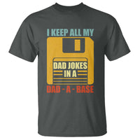 Funny I Keep All My Dad Jokes In A Dad A Base T Shirt Father's Day