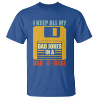 Funny I Keep All My Dad Jokes In A Dad A Base T Shirt Father's Day