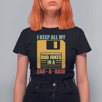 Funny I Keep All My Dad Jokes In A Dad A Base T Shirt For Women Father's Day
