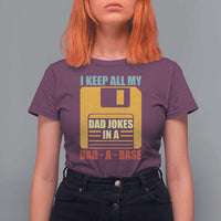 Funny I Keep All My Dad Jokes In A Dad A Base T Shirt For Women Father's Day
