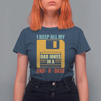 Funny I Keep All My Dad Jokes In A Dad A Base T Shirt For Women Father's Day