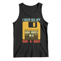 Funny I Keep All My Dad Jokes In A Dad A Base Tank Top Father's Day