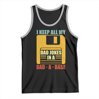 Funny I Keep All My Dad Jokes In A Dad A Base Tank Top Father's Day