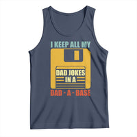 Funny I Keep All My Dad Jokes In A Dad A Base Tank Top Father's Day
