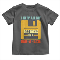 Funny I Keep All My Dad Jokes In A Dad A Base Toddler T Shirt Father's Day
