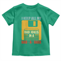 Funny I Keep All My Dad Jokes In A Dad A Base Toddler T Shirt Father's Day