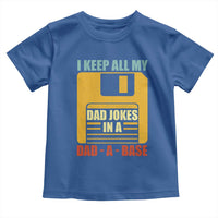 Funny I Keep All My Dad Jokes In A Dad A Base Toddler T Shirt Father's Day