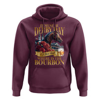 Funny Horse Racing Derby Day Hoodie It Must Be Derby Day Nice Hat Where Is The Bourbon