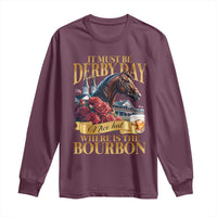 Funny Horse Racing Derby Day Long Sleeve Shirt It Must Be Derby Day Nice Hat Where Is The Bourbon