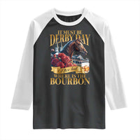 Funny Horse Racing Derby Day Raglan Shirt It Must Be Derby Day Nice Hat Where Is The Bourbon
