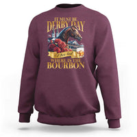 Funny Horse Racing Derby Day Sweatshirt It Must Be Derby Day Nice Hat Where Is The Bourbon