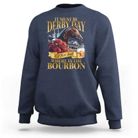 Funny Horse Racing Derby Day Sweatshirt It Must Be Derby Day Nice Hat Where Is The Bourbon