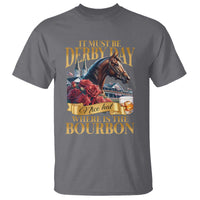 Funny Horse Racing Derby Day T Shirt It Must Be Derby Day Nice Hat Where Is The Bourbon