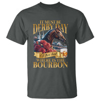 Funny Horse Racing Derby Day T Shirt It Must Be Derby Day Nice Hat Where Is The Bourbon