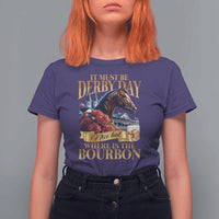 Funny Horse Racing Derby Day T Shirt For Women It Must Be Derby Day Nice Hat Where Is The Bourbon