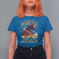 Funny Horse Racing Derby Day T Shirt For Women It Must Be Derby Day Nice Hat Where Is The Bourbon