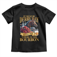 Funny Horse Racing Derby Day Toddler T Shirt It Must Be Derby Day Nice Hat Where Is The Bourbon