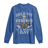 Funny Hold My Bourbon It's Derby Day Long Sleeve Shirt Horse Racing