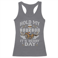 Funny Hold My Bourbon It's Derby Day Racerback Tank Top Horse Racing