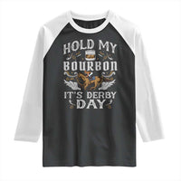 Funny Hold My Bourbon It's Derby Day Raglan Shirt Horse Racing