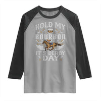 Funny Hold My Bourbon It's Derby Day Raglan Shirt Horse Racing