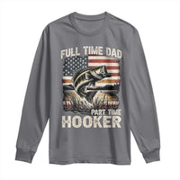 Funny Full Time Dad Part Time Hooker Long Sleeve Shirt Fisherman Father's Day American Flag