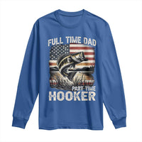 Funny Full Time Dad Part Time Hooker Long Sleeve Shirt Fisherman Father's Day American Flag