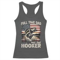 Funny Full Time Dad Part Time Hooker Racerback Tank Top Fisherman Father's Day American Flag