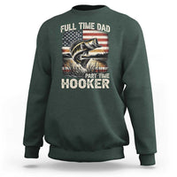 Funny Full Time Dad Part Time Hooker Sweatshirt Fisherman Father's Day American Flag