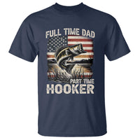 Funny Full Time Dad Part Time Hooker T Shirt Fisherman Father's Day American Flag