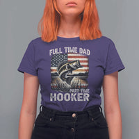 Funny Full Time Dad Part Time Hooker T Shirt For Women Fisherman Father's Day American Flag