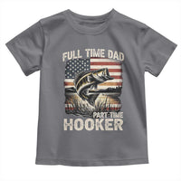 Funny Full Time Dad Part Time Hooker Toddler T Shirt Fisherman Father's Day American Flag