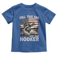 Funny Full Time Dad Part Time Hooker Toddler T Shirt Fisherman Father's Day American Flag