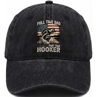 Funny Full Time Dad Part Time Hooker Washed Cotton Baseball Cap Fisherman Father's Day American Flag