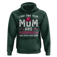 Funny I Have Two Titles Mom And Cowgirl And I Rock Them Both Hoodie Western Mom Mother's Day TS11